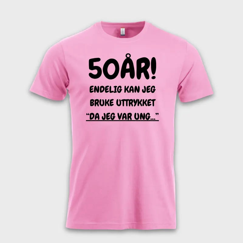 50AR_ENDELIG_KAN_JEG_BRUKE_UTTRYKKET_DA_JEG_VAR_UNG..._rosa