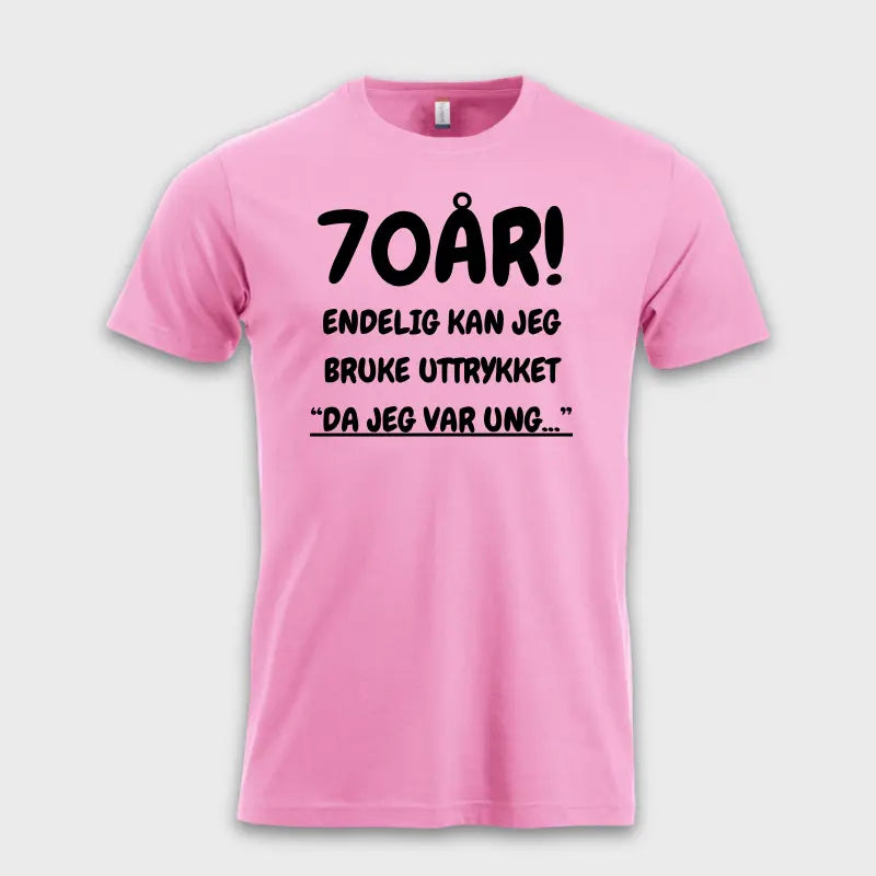 70-års gave t skjorte - Endelig kan jeg bruke uttrykket rosa