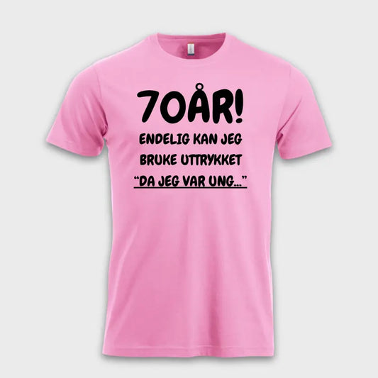 70-års gave t skjorte - Endelig kan jeg bruke uttrykket rosa