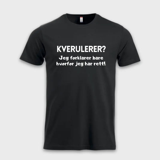Morsomme_T-skjorter_-_Kverulerer_Jeg_forklarer_bare_hvorfor_jeg_har_rett_sort