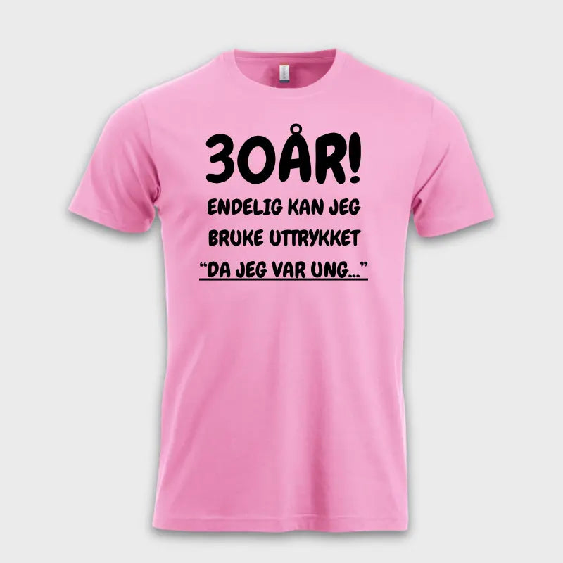 30-års gave 30 ÅR! ENDELIG KAN JEG BRUKE UTTRYKKET rosa