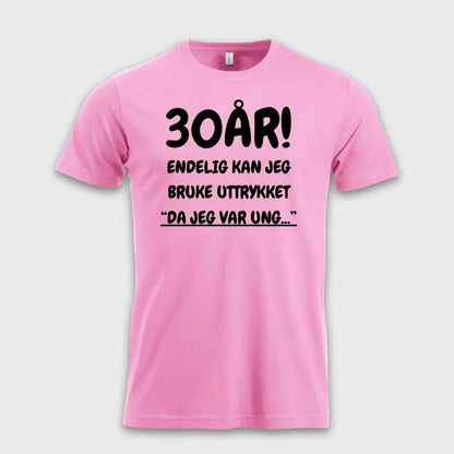 30-års gave 30 ÅR! ENDELIG KAN JEG BRUKE UTTRYKKET rosa
