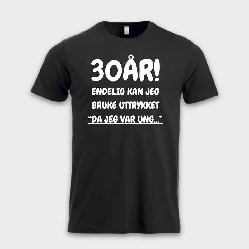 30-års gave 30 ÅR! ENDELIG KAN JEG BRUKE UTTRYKKET sort