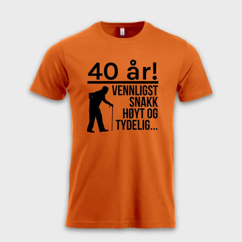 40 år! Vennligst snakk høyt og tydelig... orange