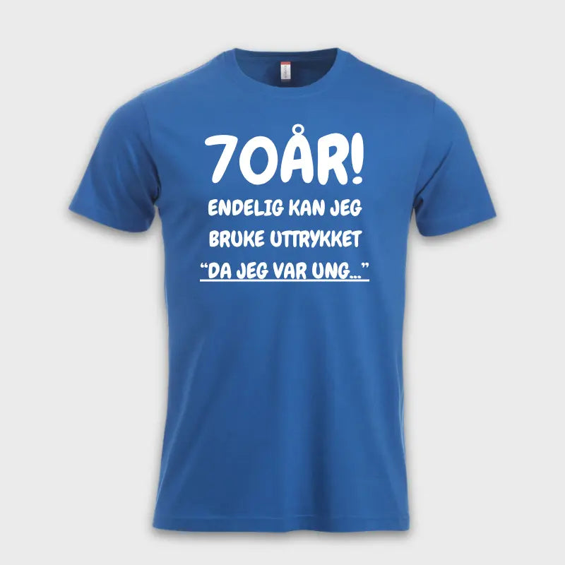 70-års gave t skjorte - Endelig kan jeg bruke uttrykket blå