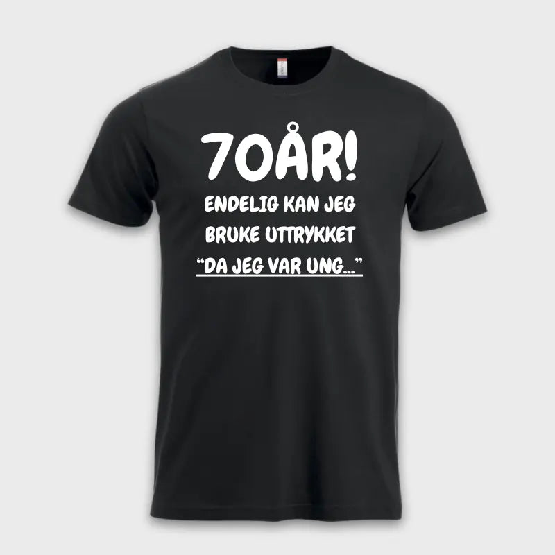 70-års gave t skjorte - Endelig kan jeg bruke uttrykket sort