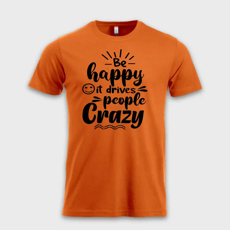 Behappy-itdrivespeoplecrazytskjorteorange