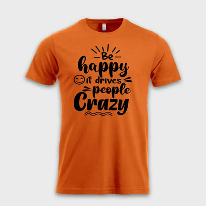 Behappy-itdrivespeoplecrazytskjorteorange