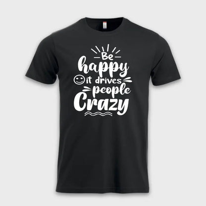 Behappy-itdrivespeoplecrazytskjortesort