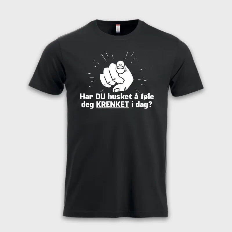 Har du husket å følge deg krenket i dag? sort t-skjorte