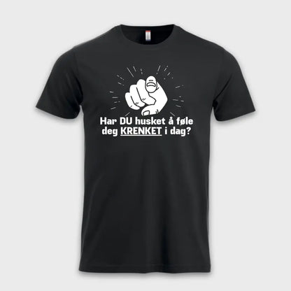 Har du husket å følge deg krenket i dag? sort t-skjorte