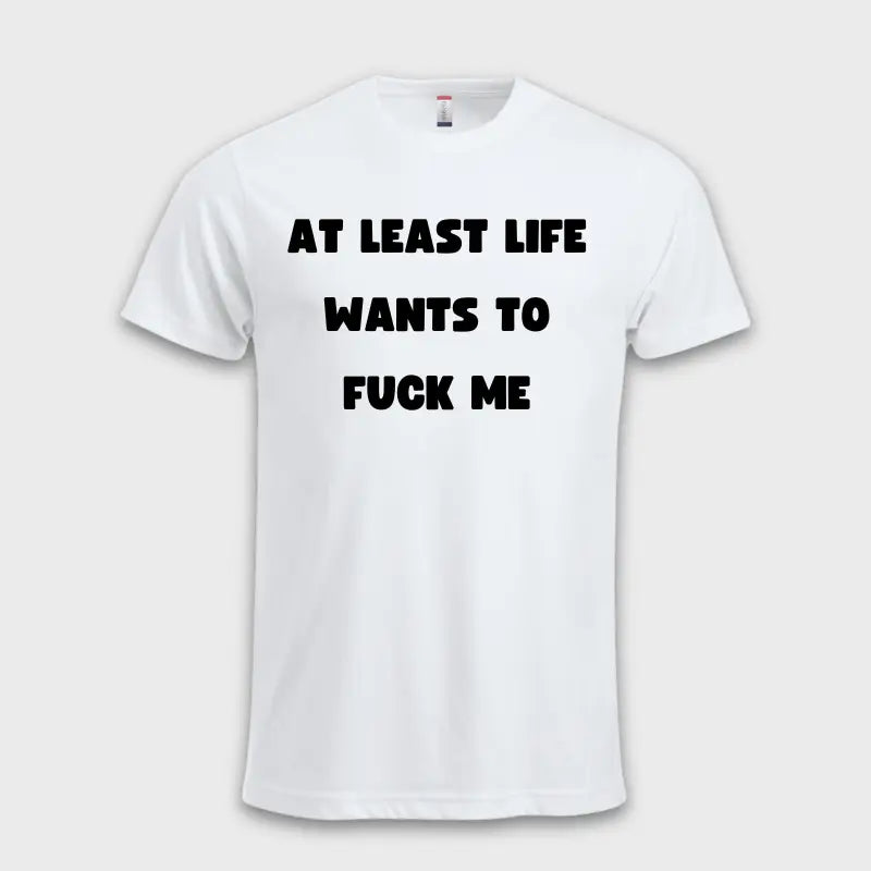 Morsomme_T-skjorter_-_At_least_life_wants_to_f_me_hvit
