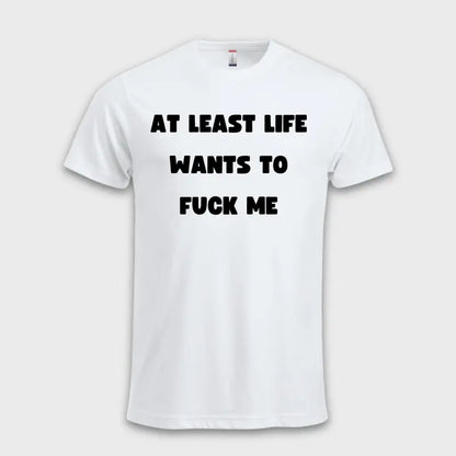 Morsomme_T-skjorter_-_At_least_life_wants_to_f_me_hvit